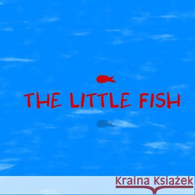 The Little Fish Sam Viana 9781987433005 Createspace Independent Publishing Platform - książka