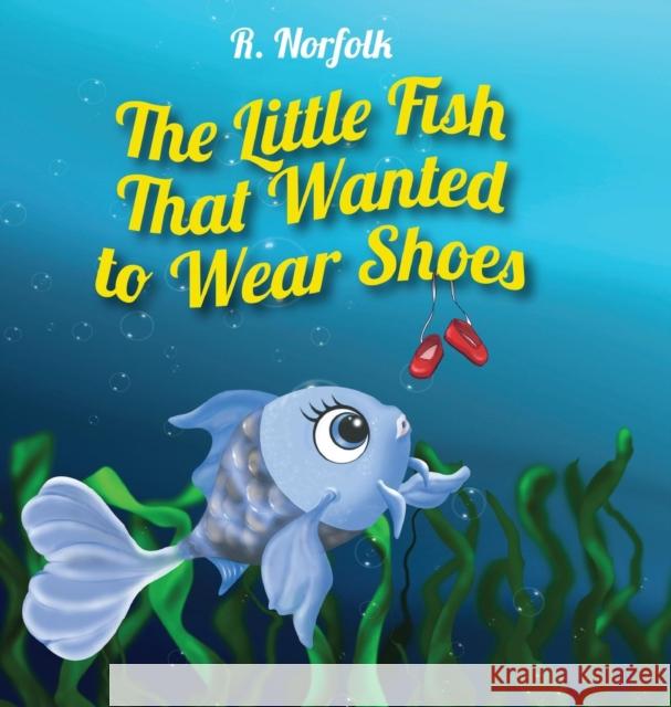 The Little Fish That Wanted To Wear Shoes R Norfolk 9780578536651 Editing Partners - książka