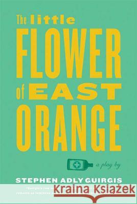 The Little Flower of East Orange Stephen Adly Guirgis 9780865479012 Faber & Faber - książka
