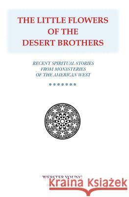 The Little Flowers of the Desert Brothers Webster Young 9781541335127 Createspace Independent Publishing Platform - książka