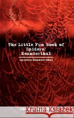 The Little Fun Book of Spiders/Neanderthal Hodgson, John 9781403387578 Authorhouse - książka
