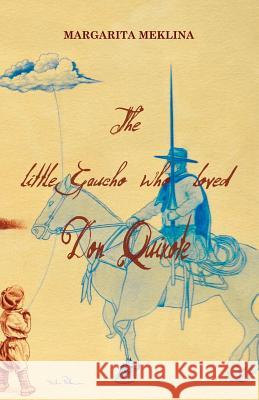 The Little Gaucho Who Loved Don Quixote Margarita Meklina Fabio Perla 9781911424871 Black Wolf Edition & Publishing Ltd. - książka