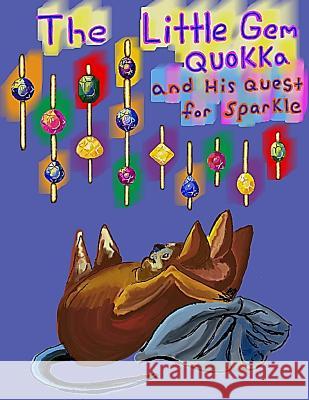 The little Gem Quokka and His Quest for Sparkle K, K. C. 9781530179589 Createspace Independent Publishing Platform - książka