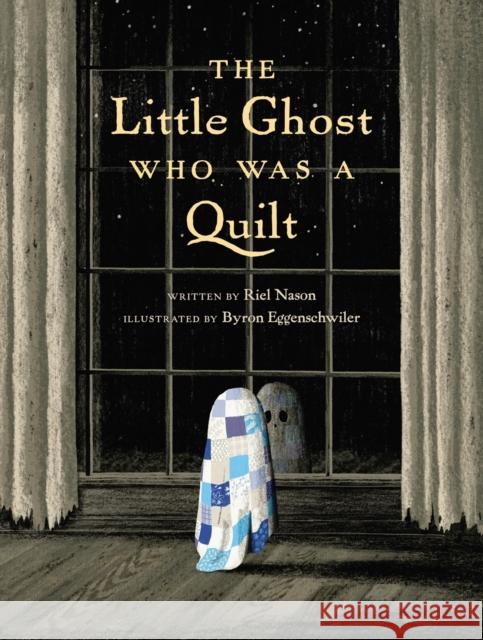 The Little Ghost Who Was A Quilt Byron Eggenschwiler 9780735264472 Tundra Books (NY) - książka