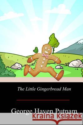 The Little Gingerbread Man George Haven Putnam 9781719047708 Createspace Independent Publishing Platform - książka