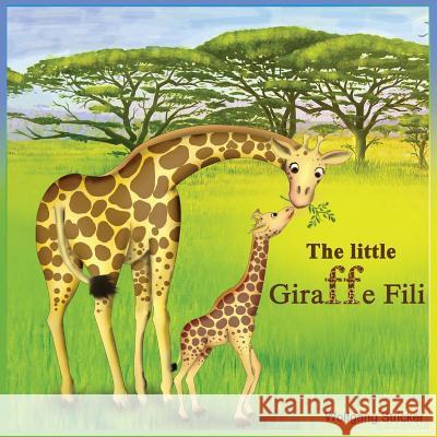 The Little Giraffe Fili Wolfgang Stricker 9783950371314 Serendii Publishing House - książka