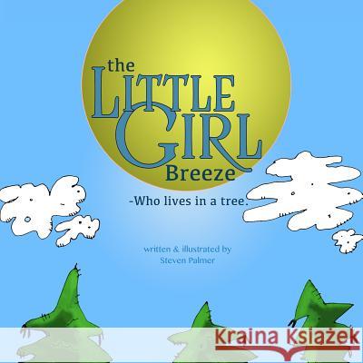 The Little Girl Breeze -Who lives in a tree. Palmer, Steven 9781480257566 Createspace Independent Publishing Platform - książka