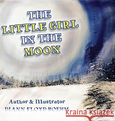 The Little Girl in the Moon DiAnn Boehm Anne Oconnell Graham Booth 9780995284159 OC Publishing - książka