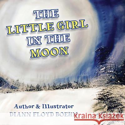 The Little Girl in the Moon DiAnn Floy 9781530022816 OC Publishing - książka