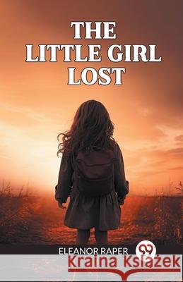 The Little Girl Lost Eleanor Raper 9789363051461 Double 9 Books - książka