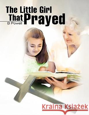 The Little Girl That Prayed B. Pender 9781441580528 Xlibris Corporation - książka