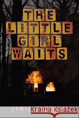 The Little Girl Waits Jamie Greening 9781936830657 Athanatos Publishing Group - książka