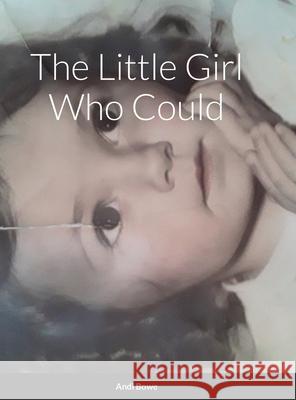 The Little Girl Who Could Andi Bowe 9781716366390 Lulu.com - książka