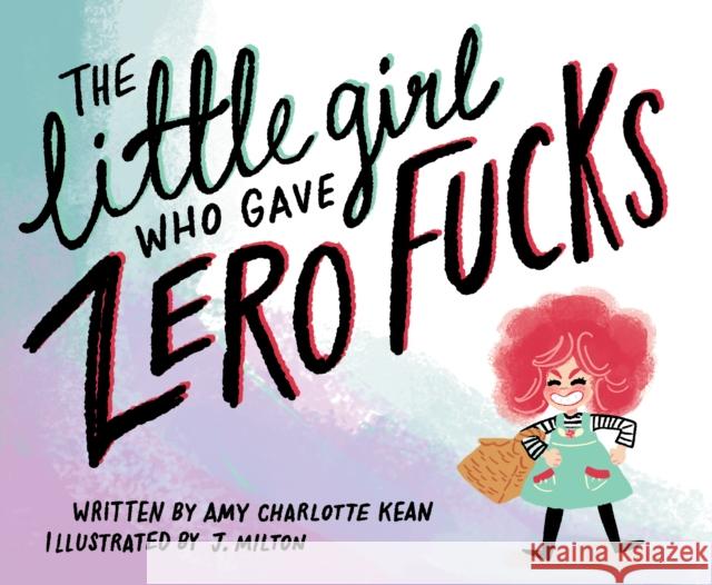 The Little Girl Who Gave Zero Fucks Amy Kean 9781783529469 Unbound - książka