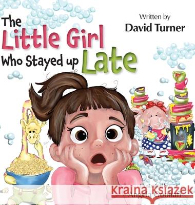 The Little Girl Who Stayed up Late David Turner Angela Gooliaff 9781525556463 FriesenPress - książka
