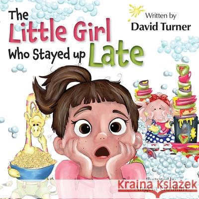 The Little Girl Who Stayed up Late David Turner Angela Gooliaff 9781525556470 FriesenPress - książka
