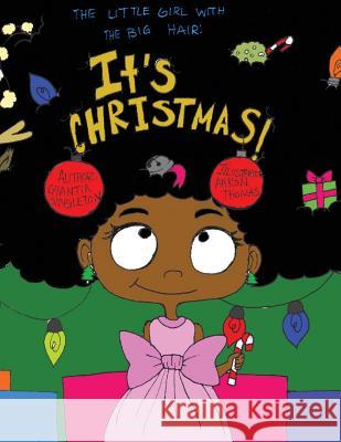 The Little Girl With the Big Hair: It's Christmas! Aaron Thomas Chantia Brittany Singleton 9781540820068 Createspace Independent Publishing Platform - książka