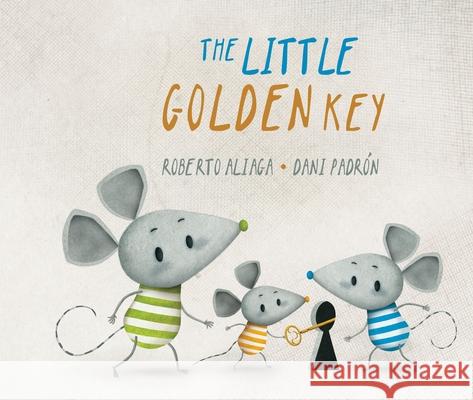 The Little Golden Key Roberto Aliaga Dani Padron 9788416078783 Cuento de Luz SL - książka