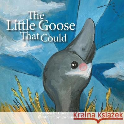 The Little Goose That Could Cheryl Fountain Lorraine Shulba 9781777310578 Raspberry Press - książka