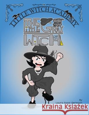 The Little Gray Witch Laura Sass-Germain Matthew Germain 9781737175834 Read Furiously - książka