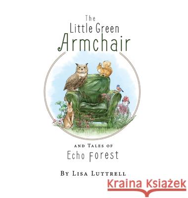 The Little Green Armchair and Tales of Echo Forest Lisa Luttrell 9781642377873 Gatekeeper Press - książka