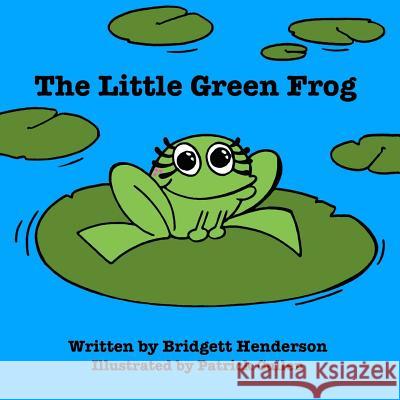 The Little Green Frog Bridgett Henderson 9780996256704 Squeaky Wheel - książka