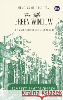The Little Green Window Somreet Bhattacharya 9781966421566 Inkscribe Publsihin Private Limited - książka