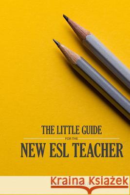 The Little Guide for the New ESL Teacher Kathy Nosal 9780692812280 Misula Press - książka