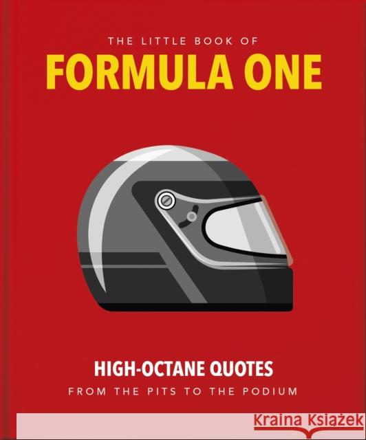 The Little Guide to Formula One: High-Octane Quotes from the Pits to the Podium Orange Hippo! 9781800696204 Welbeck Publishing Group - książka