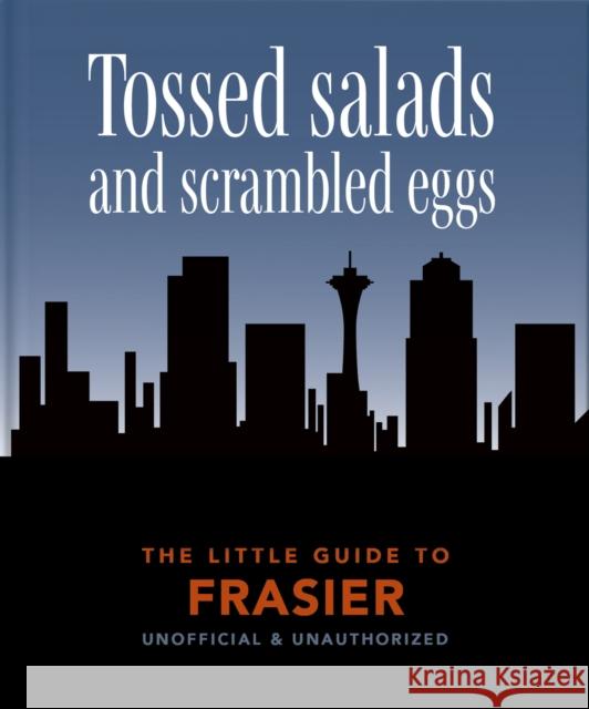 The Little Guide to Frasier: Tossed salads and scrambled eggs Orange Hippo! 9781800691933 Headline Publishing Group - książka