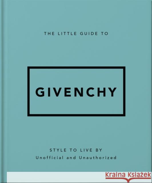 The Little Guide to Givenchy: Style to Live by OH 9781035422760 Oh - książka