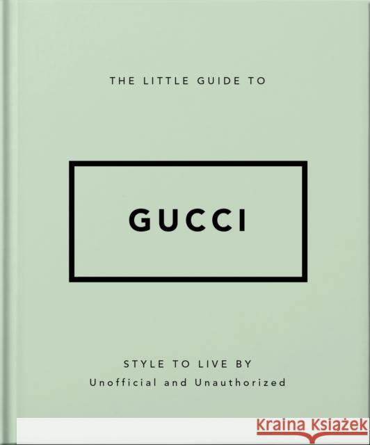 The Little Guide to Gucci: Style to Live By Orange Hippo! 9781800696211 Headline Publishing Group - książka