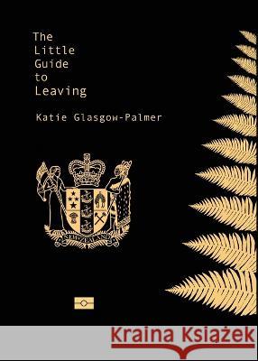 The Little Guide to Leaving Katie Glasgow-Palmer   9781991083029 Lasavia Publishing - książka