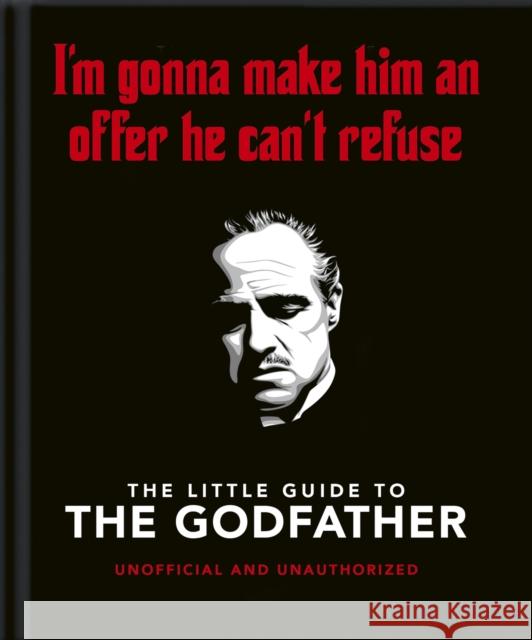 The Little Guide to The Godfather: I'm gonna make him an offer he can't refuse OH 9781800693821 Headline Publishing Group - książka