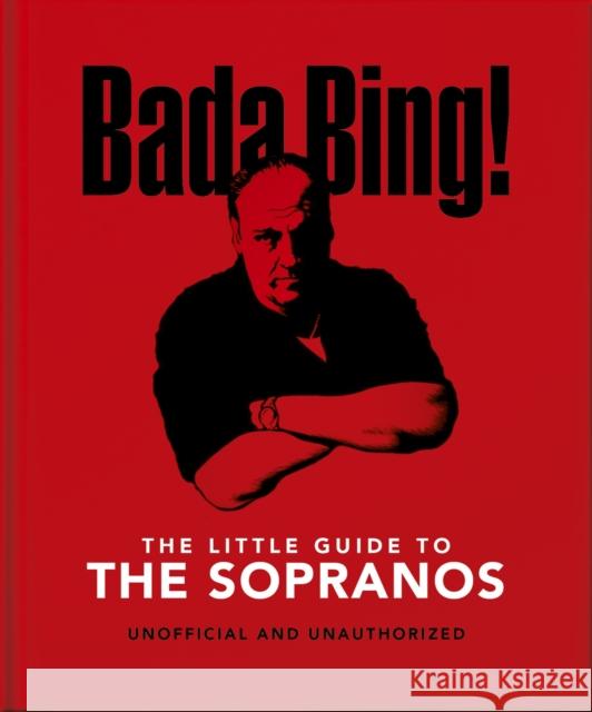 The Little Guide to The Sopranos: The only ones you can depend on Orange Hippo! 9781800695597 Welbeck Publishing Group - książka