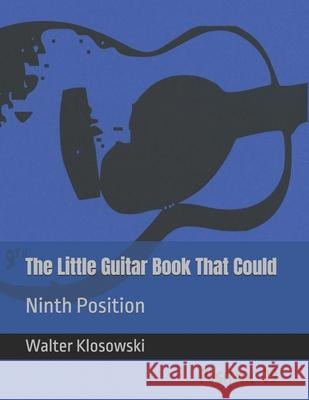 The Little Guitar Book That Could: Ninth Position Walter Klosowski 9780692185605 Omni Music Press - książka