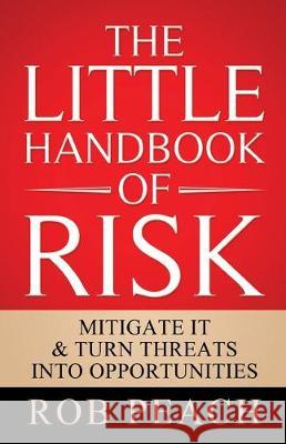 The Little Handbook of Risk: Mitigate it & turn threats into opportunities Rob Peach 9781642377569 Gatekeeper Press - książka