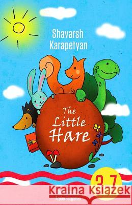 The Little Hare (for 3-7-Year-Old Kids' Illustrated Book, Children's Illustrated Book, + Bonus: Coloring Book) Shavarsh Karapetyan 9781539154181 Createspace Independent Publishing Platform - książka