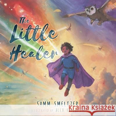 The Little Healer Samm Smeltzer Alex Krigbaum 9781646495054 Year of the Book Press - książka