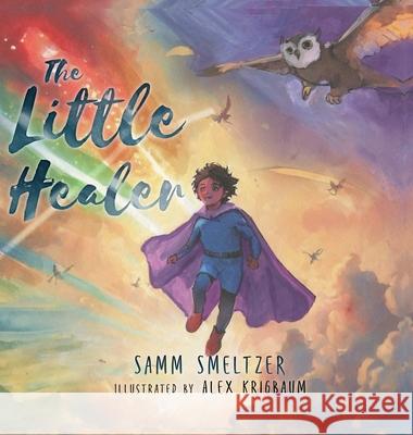 The Little Healer Samm Smeltzer Alex Krigbaum 9781646495191 Year of the Book Press - książka