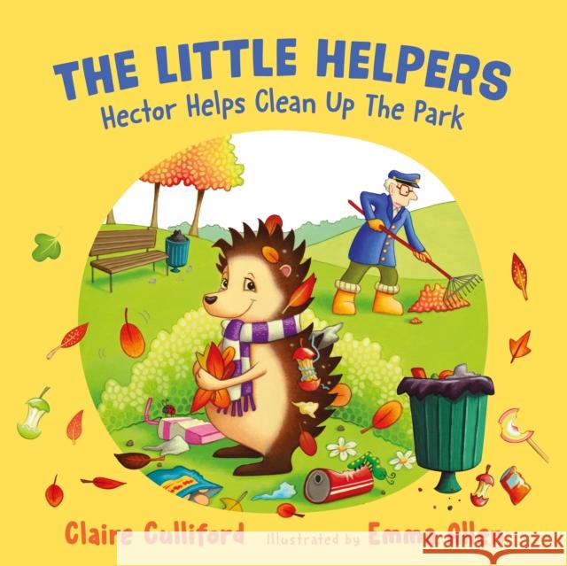 The Little Helpers: Hector Helps Clean Up the Park: (a climate-conscious children's book) Claire Culliford, Emma Allen 9781800318595 Legend Press Ltd - książka