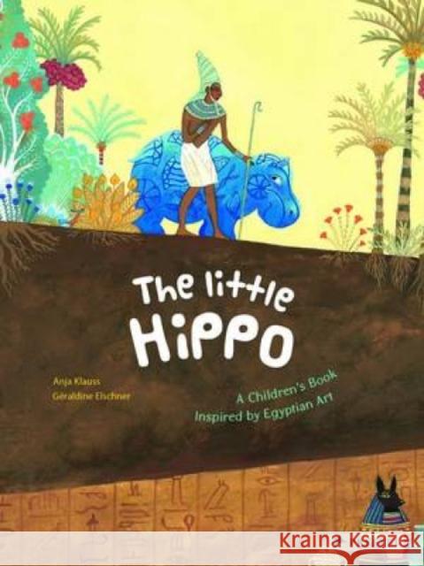 The Little Hippo: A Children's Book Inspired by Egyptian Art Geraldine Elschner 9783791371672 PRESTEL - książka