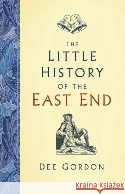 The Little History of the East End Dee Gordon 9780750991964 History Press - książka