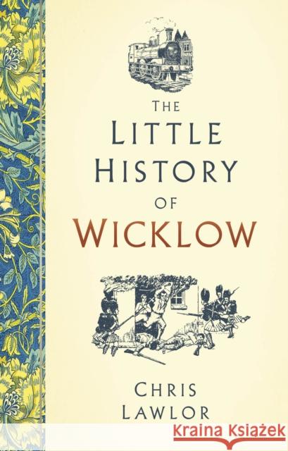 The Little History of Wicklow Chris Lawlor 9781837050970 The History Press Ltd - książka