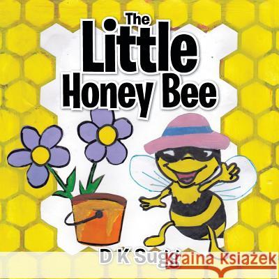 The Little Honey Bee D K Sugg   9781452529349 Balboa Press Australia - książka