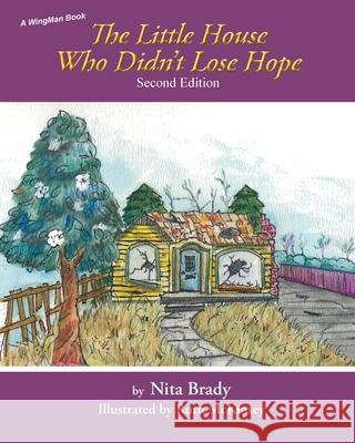 The Little House Who Didn't Lose Hope Second Edition Nita Brady, Ruth McKinsey 9781950768196 Prose Press - książka