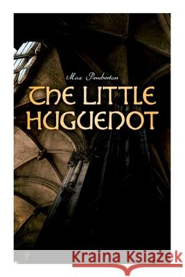 The Little Huguenot: Historical Novel: A Romance of Fontainebleau Max Pemberton 9788027340453 e-artnow - książka