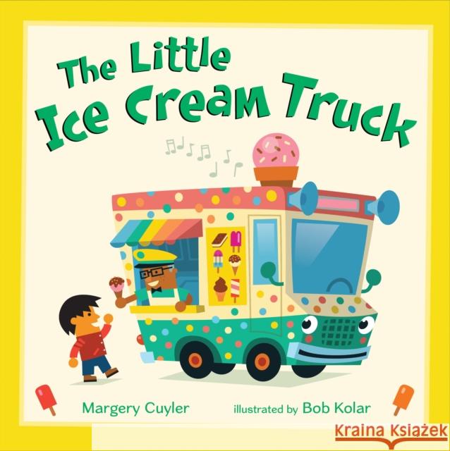 The Little Ice Cream Truck Margery Cuyler Bob Kolar 9781627798068 Henry Holt & Company - książka