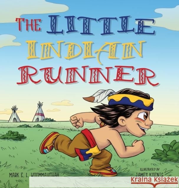 The Little Indian Runner Mark E. L. Woommavovah James Koenig 9780578519616 Mark Woommavovah - książka