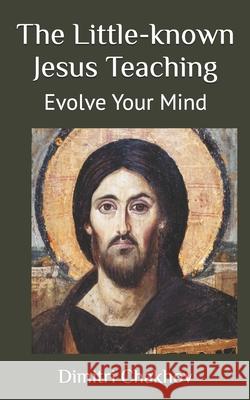 The Little-known Jesus Teaching: Evolve Your Mind Dimitri Chakhov 9781989696286 Dcbooks - książka